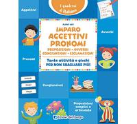 Imparo aggettivi, pronomi, preposizioni, avverbi, congiunzioni, esclamazioni. Tante attività e giochi per non sbagliare più!