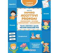 Imparo aggettivi, pronomi, preposizioni, avverbi, congiunzioni, esclamazioni. Tante attività e giochi per non sbagliare più!