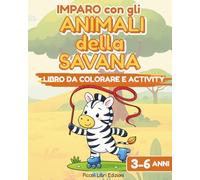 Imparo con gli Animali della Savana: Libro da colorare e activity per bambini 3-6 anni