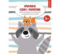 Imparo con i puntini. Esercizi di pregrafismo, concentrazione e coordinazione oculo manuale