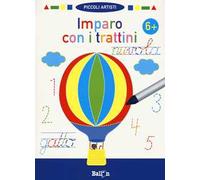 Imparo con i trattini 6+. Piccoli artisti. Ediz. a colori. Con gadget