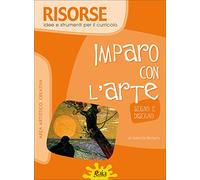Imparo con l'arte. Segno e disegno. Ediz. illustrata