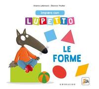 Imparo con Lupetto le forme. Amico lupo. Ediz. a colori