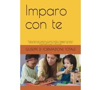 Imparo con te: Guida pratica per insegnare ai propri bambini a leggere e scrivere. Il metodo zero assoluto per genitori che vogliono guidare i figli senza trasformare la casa in una scuola.