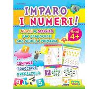 Imparo i numeri! Giochi e attività per prepararsi alla scuola primaria. Contare, tracciare, precalcolo. Ediz. illustrata