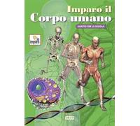 Imparo il corpo umano. Ediz. illustrata