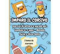 IMPARO IL CORSIVO: esercizi di lettere e parole per bambini 6-9 anni - Metodo facile e divertente