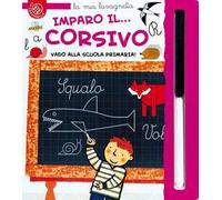 Imparo il... Corsivo. Vado alla scuola primaria! Ediz. a colori. Con pennarello