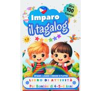 Imparo il Tagalog, Libro di Attività per Bambini di 4, 5 e 6 Anni: Oltre 100 Esercizi per Imparare a Leggere e Scrivere in Filippino