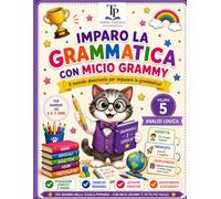 Imparo l’Analisi Logica con Micio Grammy: Frasi, soggetto, predicato e complementi spiegati in modo semplice, con esercizi, giochi e verifiche per la scuola primaria