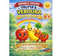 Imparo l’Inglese con Frutta e Verdura: Quiz, Giochi e Attività per Imparare l’Inglese Divertendosi