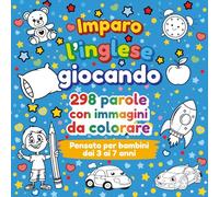 Imparo l’inglese giocando: 298 parole con immagini da colorare - Pensato per bambini dai 3 ai 7 anni