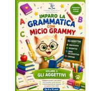 Imparo la Grammatica con Micio Grammy - Volume 3: Gli Aggettivi: Grammatica per la scuola primaria | Aggettivi qualificativi, descrittivi e contrari | ... quiz e giochi educativi dai 6 ai 10 anni