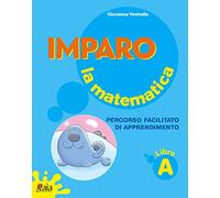 Imparo la matematica. Vol. A. Per la Scuola elementare