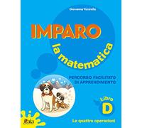 Imparo la matematica. Vol. D. Per la Scuola elementare
