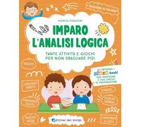 Imparo l'analisi logica. Tante attività e giochi per non sbagliare più! Ediz. a colori