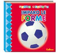 Imparo le forme. Ediz. illustrata