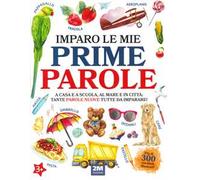 Imparo le mie prime parole. Ediz. illustrata