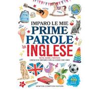 Imparo le mie prime parole in inglese. Cresco e imparo con le cose che amo. Ediz. illustrata