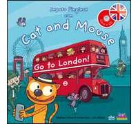 Imparo l'inglese con Cat and Mouse. Go to London! Ediz. illustrata. Con CD Audio [Lingua inglese]