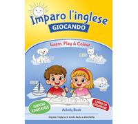 Imparo l'inglese giocando-Learn, play & colour!