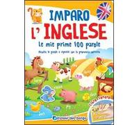 Imparo l'inglese. Le mie prime 100 parole. Ascolta le parole e ripetile con la pronuncia corretta. Libro sonoro