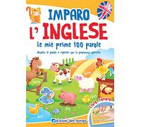 Imparo l'inglese. Le mie prime 100 parole. Ascolta le parole e ripetile con la pronuncia corretta. Libro sonoro
