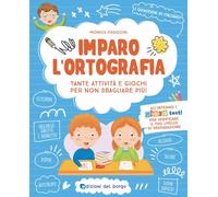 Imparo l'ortografia. Tante attività e giochi per non sbagliare più! Ediz. a colori