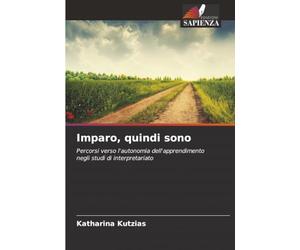 Imparo, quindi sono: Percorsi verso l'autonomia dell'apprendimento negli studi di interpretariato