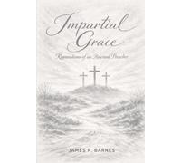 IMPARTIAL GRACE: Ruminations of an Itinerant Preacher