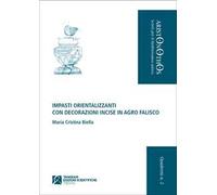 Impasti orientalizzanti con decorazioni incise in Agro Falisco. Ediz. illustrata