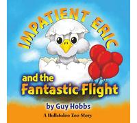 Impatient Eric and the Fantastic Flight: A Hullabaloo Zoo Story