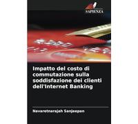 Impatto del costo di commutazione sulla soddisfazione dei clienti dell'Internet Banking