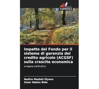 Impatto del Fondo per il sistema di garanzia del credito agricolo (ACGSF) sulla crescita economica: in Nigeria (1978-2011)