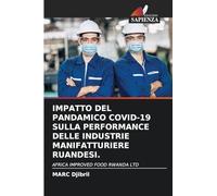 IMPATTO DEL PANDAMICO COVID-19 SULLA PERFORMANCE DELLE INDUSTRIE MANIFATTURIERE RUANDESI.: AFRICA IMPROVED FOOD RWANDA LTD