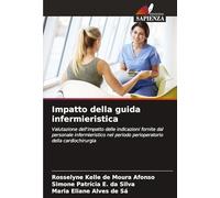 Impatto della guida infermieristica: Valutazione dell'impatto delle indicazioni fornite dal personale infermieristico nel periodo perioperatorio della cardiochirurgia