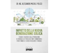 Impatto della nuova generazione eolica. Studio e ricerca sulla produzione di energia elettrica da fonte rinnovabile sfruttando il flusso veicolare stradale