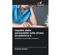 Impatto della personalità sullo stress accademico e: Autoefficacia tra gli studenti universitari