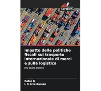 Impatto delle politiche fiscali sul trasporto internazionale di merci e sulla logistica: Uno studio analitico