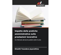 Impatto delle pratiche amministrative sulle prestazioni lavorative: Con riferimento alle banche pubbliche dello Sri Lanka
