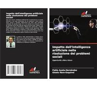 Impatto dell'intelligenza artificiale nella risoluzione dei problemi sociali: Opportunità, sfide e futuro