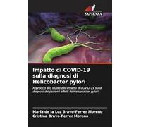 Impatto di COVID-19 sulla diagnosi di Helicobacter pylori: Approccio allo studio dell'impatto di COVID-19 sulla diagnosi dei pazienti affetti da Helicobacter pylori