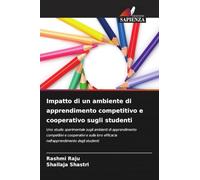 Impatto di un ambiente di apprendimento competitivo e cooperativo sugli studenti: Uno studio sperimentale sugli ambienti di apprendimento competitivi ... efficacia nell'apprendimento degli studenti