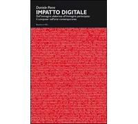 Impatto digitale. Dall'immagine elaborata all'immagine partecipata: il computer nell'arte contemporanea