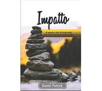 Impatto: Il miglior stile di leadership per avere successo come leader.