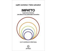 Impatto. Il percorso interiore che libera il tuo potenziale innovativo