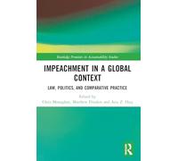 Impeachment in a Global Context: Law, Politics, and Comparative Practice