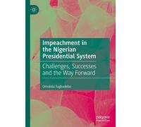 Impeachment in the Nigerian Presidential System: Challenges, Successes and the W