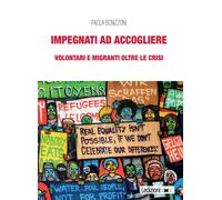 Impegnati ad accogliere. Volontari e migranti oltre le crisi - 20