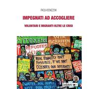 Impegnati ad accogliere. Volontari e migranti oltre le crisi